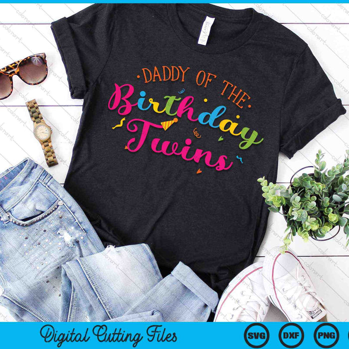 Daddy  Of The Birthday Twins Family With Twins SVG PNG Digital Cutting Files