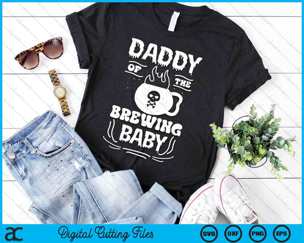 Daddy Of The Brewing Baby Halloween Pregnancy Announcement SVG PNG Digital Cutting File