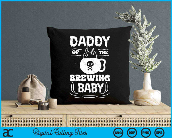 Daddy Of The Brewing Baby Halloween Pregnancy Announcement SVG PNG Digital Cutting File