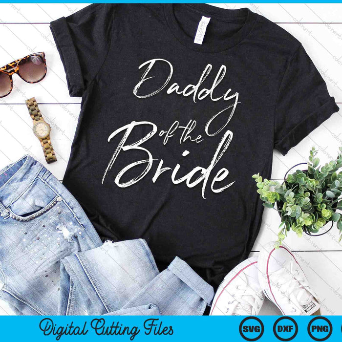 Daddy Of The Bride For Wedding SVG PNG Digital Cutting Files