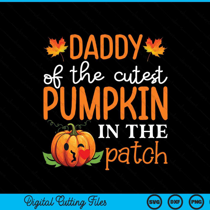 Daddy of the cutest pumpkin in the patch Halloween SVG cut file