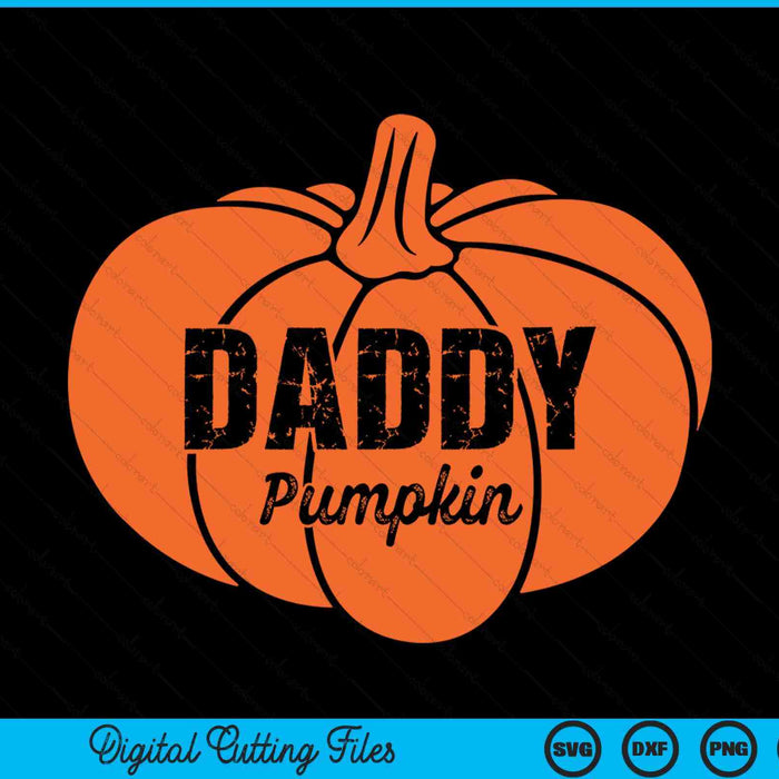 Daddy pumpkin matching family Halloween Thanksgiving group SVG cut file