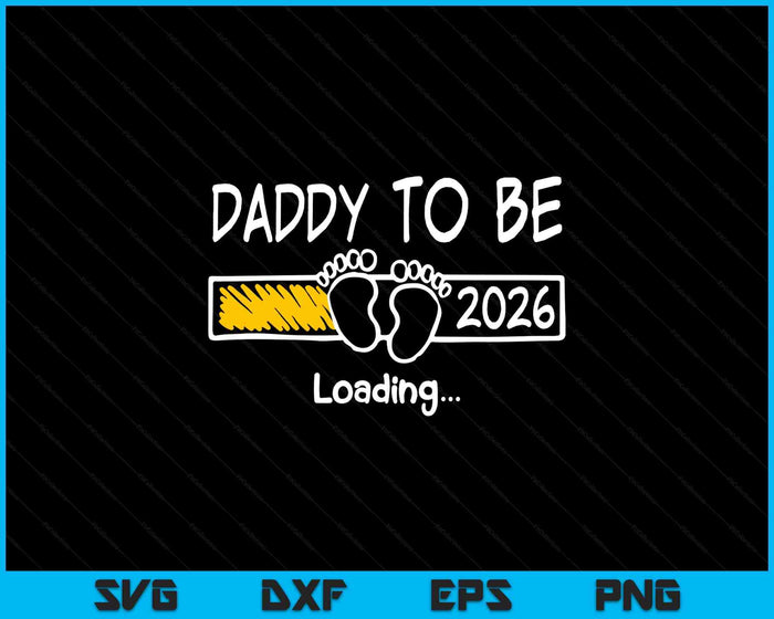 Daddy To Be 2026 Loading Daddy Est 2026 Promoted To Daddy SVG PNG Digital Printable Files