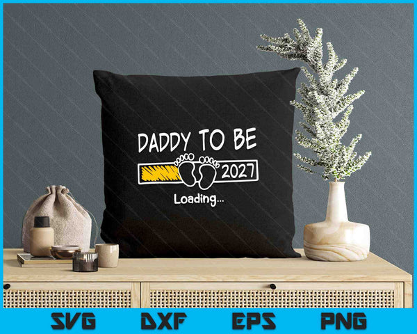 Daddy To Be 2027 Loading Daddy Est 2027 Promoted To Daddy SVG PNG Digital Printable Files