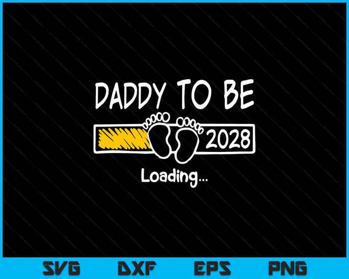 Daddy To Be 2028 Loading Daddy Est 2028 Promoted To Daddy SVG PNG Digital Printable Files