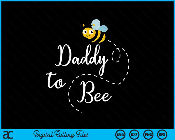 Daddy To Bee zwangerschap aankondiging SVG PNG digitale snijbestanden