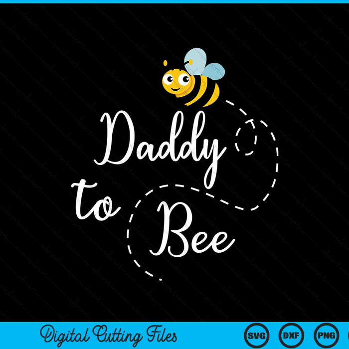 Daddy To Bee zwangerschap aankondiging SVG PNG digitale snijbestanden