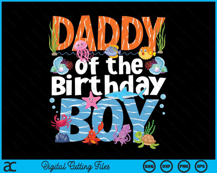 Daddy Under Sea Birthday Boy Ocean Sea Animals Themed SVG PNG Digital Cutting Files