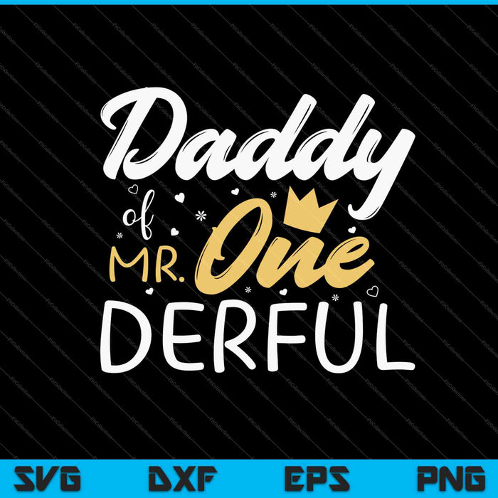 Daddy of Mr Onederful SVG PNG Cutting Printable Files