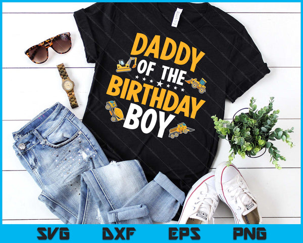 Daddy of the Birthday Boy Construction Worker Bday Party SVG PNG Digital Cutting Files