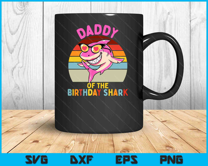 Daddy of the Shark Birthday Girls Matching Family SVG PNG Digital Cutting Files