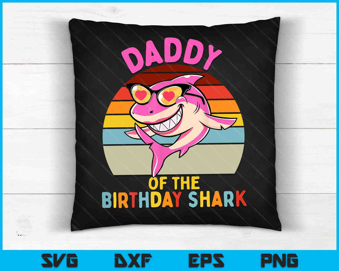 Daddy of the Shark Birthday Girls Matching Family SVG PNG Digital Cutting Files