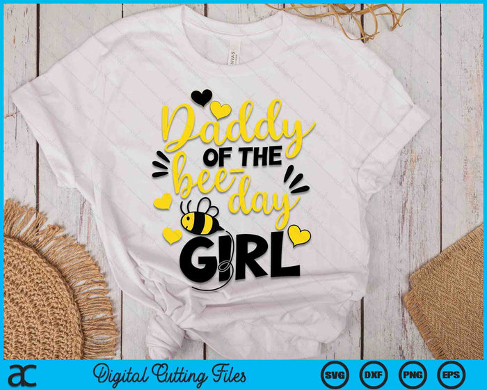 Daddy of the bee day girl SVG PNG Cutting Printable Files