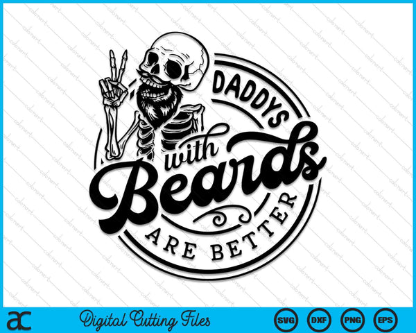 Daddys With Beards Are Better SVG PNG Digital Cutting Files