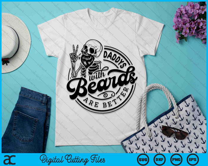 Daddys With Beards Are Better SVG PNG Digital Cutting Files