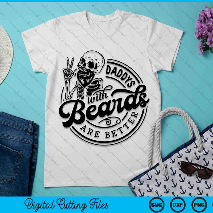 Daddys With Beards Are Better SVG PNG Digital Cutting Files