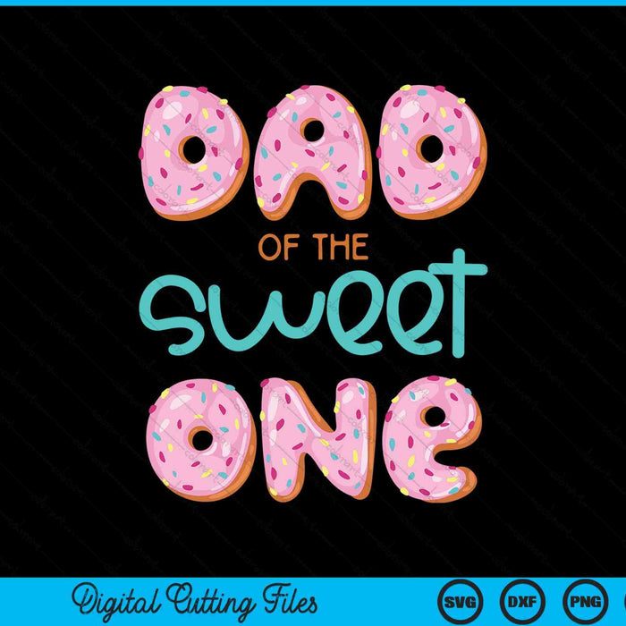 Dad of Sweet One First Birthday Family Donut Theme SVG PNG Digital Cutting Files