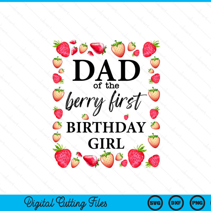 Dad of the berry first birthday girl sweet one strawberry SVG cut file