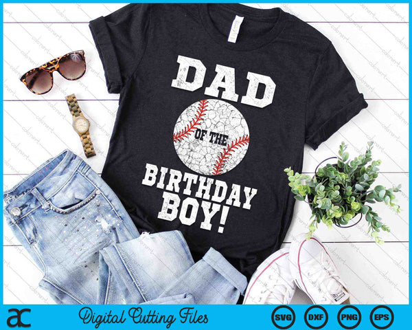 Dad of the Birthday Boy Baseball Lover SVG PNG Digital Cutting Files