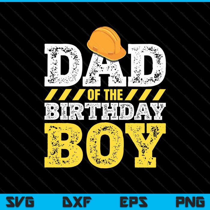 Dad of the Birthday Boy Construction Birthday Party Hat SVG PNG Cutting Printable Files