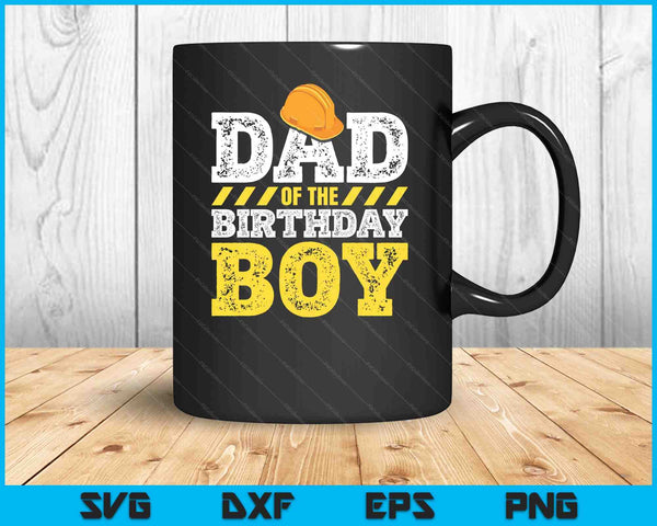 Dad of the Birthday Boy Construction Birthday Party Hat SVG PNG Cutting Printable Files