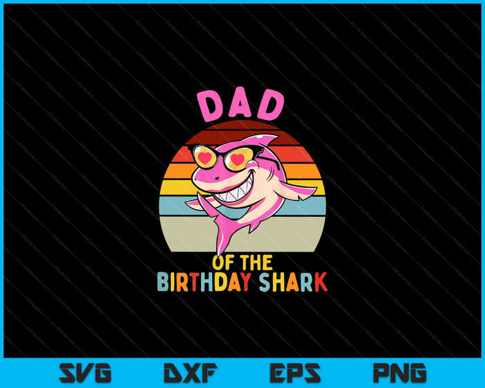 Papá del tiburón cumpleaños niñas a juego familia SVG PNG archivos de corte digital