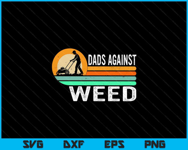 Dads against weed gardening lawn mowing lawn mower SVG cut file