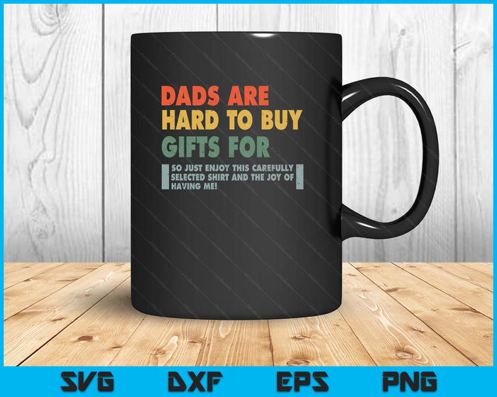 Dads Are Hard To Buy Gifts for Funny Father's Day Birthday SVG PNG Digital Printable Files