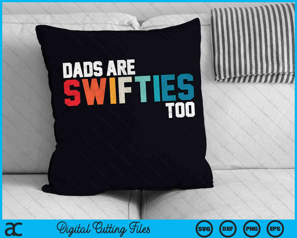 Dads Are Swifties Too Funny Father's Day SVG PNG Digital Cutting Files