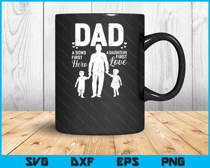 Dad sons first hero daughter love for father's day SVG PNG Digital Cutting Files