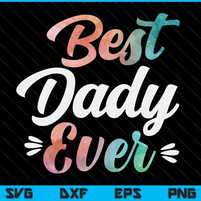 Dady apparel Fathers Day for the best dady ever SVG cut file