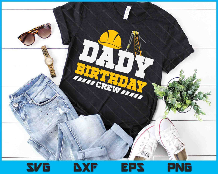 Dady Birthday Crew Construction Birthday Party SVG PNG Digital Printable Files