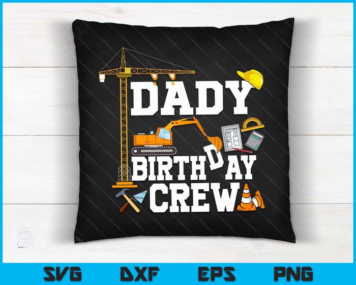 Dady Birthday Crew Construction Birthday Party SVG PNG Digital Cutting Files