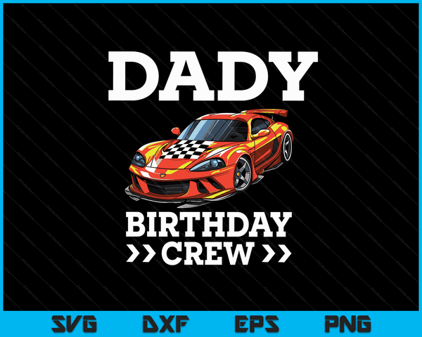 Dady birthday crew race car racing car driver SVG cut file