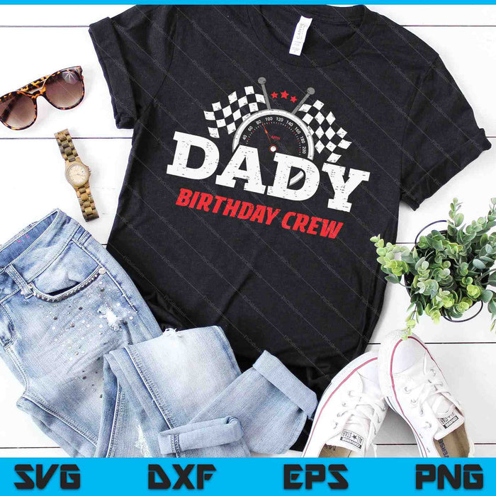 Dady Birthday Crew Race Car Racing Car Driver SVG PNG Digital Printable Files