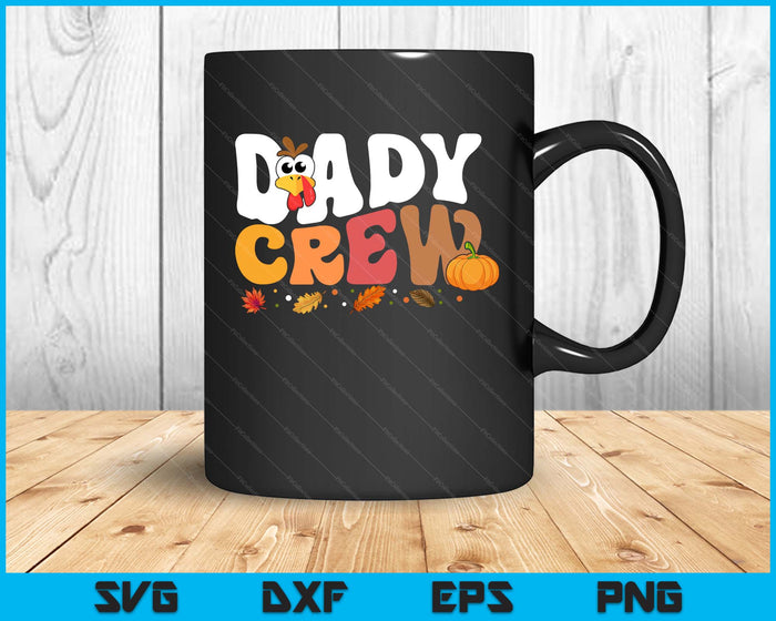 Dady Crew Thanksgiving Family Matching Turkey Day Fall SVG PNG Digital Printable Files