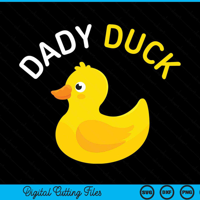 Dady Duck Rubber Duck Dady SVG PNG Digital Cutting File