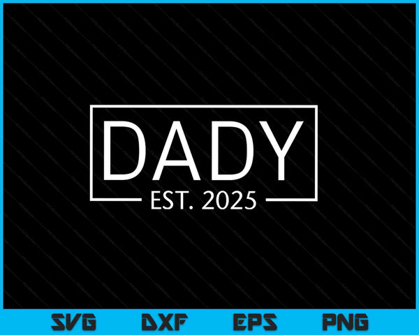Dady est 2025 promoted to dady 2025 pregnancy announcement SVG cut file