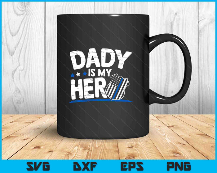 Dady Is My Hero Kids Police Thin Blue Line Law Enforcement SVG PNG Digital Printable Files