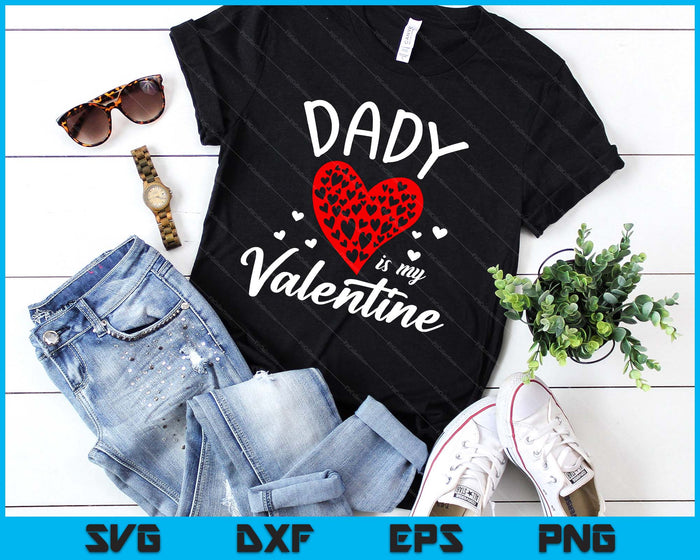 Dady Is My Valentine SVG PNG Digital Printable Files