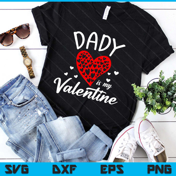 Dady Is My Valentine SVG PNG Digital Printable Files
