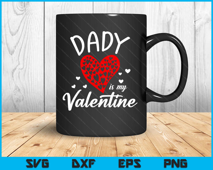 Dady Is My Valentine SVG PNG Digital Printable Files