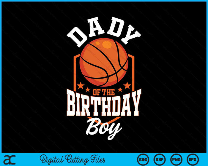 Dady Of The Birthday Boy Basketball Theme Bday Party SVG PNG Digital Cutting File