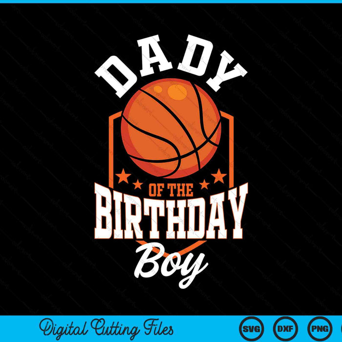 Dady of the birthday boy basketball theme bday party SVG cut file