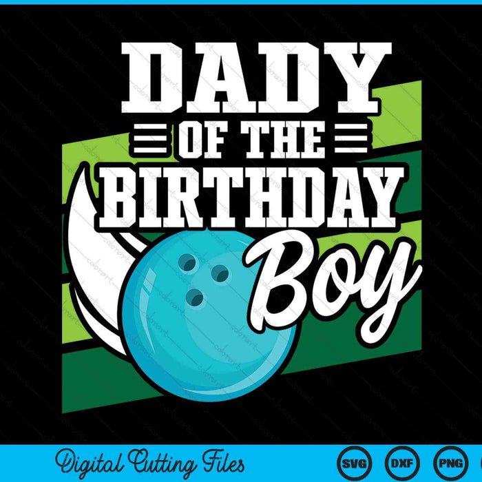 Dady Of The Birthday Boy Bowling Lover Birthday SVG PNG Digital Cutting Files