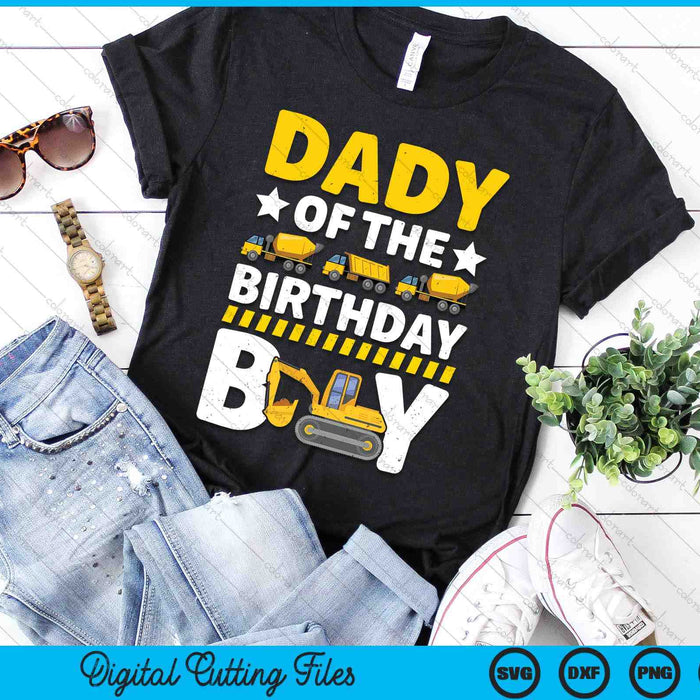 Dady Of The Birthday Boy Construction Theme Party Matching SVG PNG Digital Printable Files