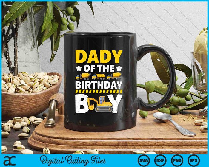 Dady Of The Birthday Boy Construction Theme Party Matching SVG PNG Digital Printable Files