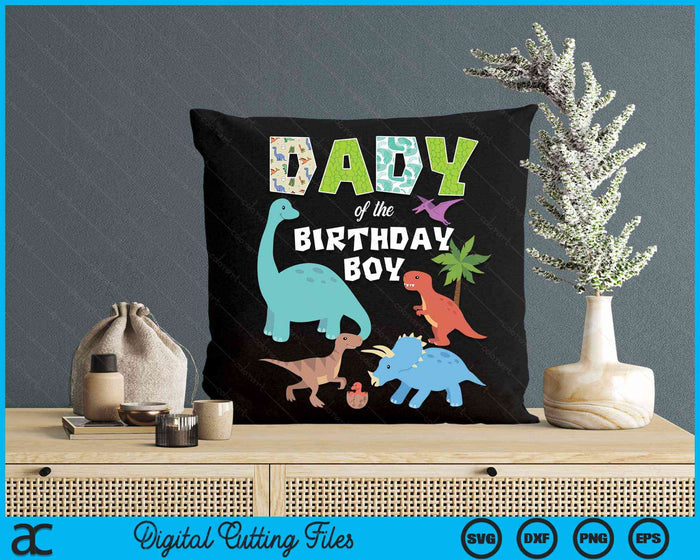 Dady Of The Birthday Boy Dinosaur Birthday Theme SVG PNG Digital Cutting Files