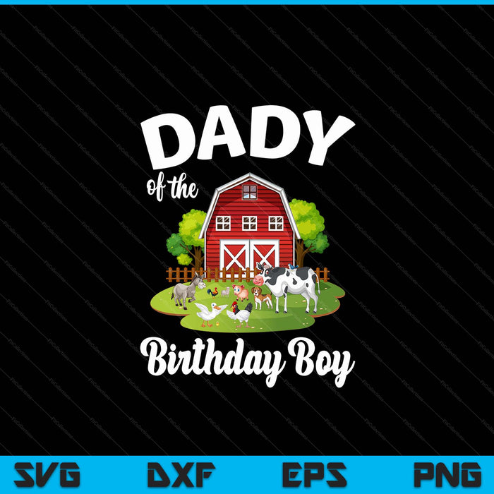 Dady Of The Birthday Boy Farm Animal Bday Party Celebration SVG PNG Digital Cutting Files