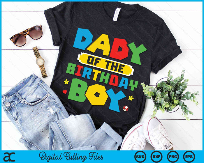 Dady Of The Birthday Boy Game Gaming Family SVG PNG Digital Cutting Files